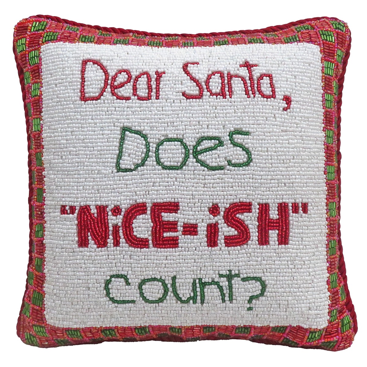 "Dear Santa Does Nice-ish Count" Fully Beaded Pillow, 10x10