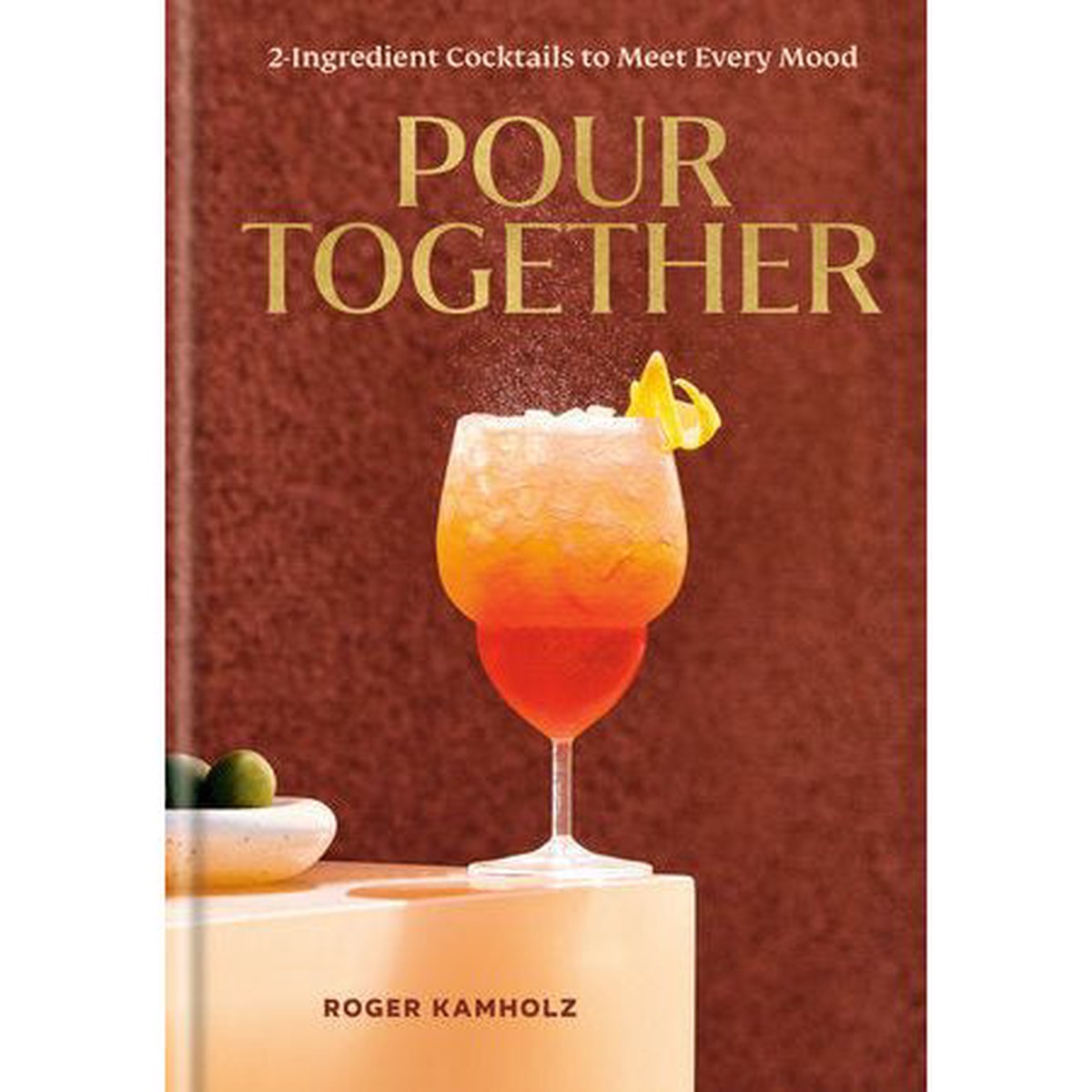 Pour Together: A Cocktail Recipe Book